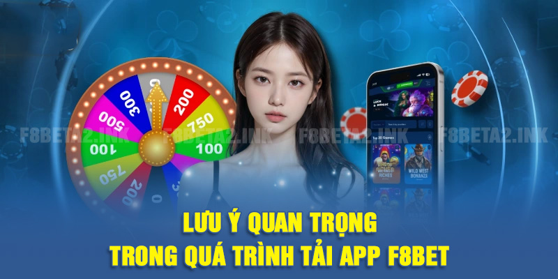 Lưu ý quan trọng trong quá trình tải app F8BET