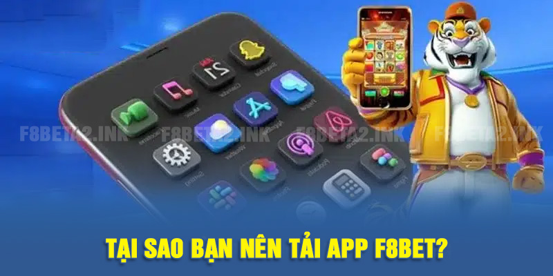 Tại sao bạn nên tải app F8BET?